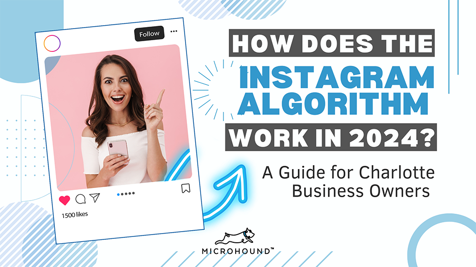 How Does the Instagram Algorithm Work in 2024? A Guide for Charlotte Business Owners