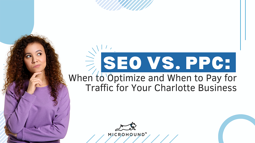 SEO vs. PPC: When to Optimize and When to Pay for Traffic for Your Charlotte Business