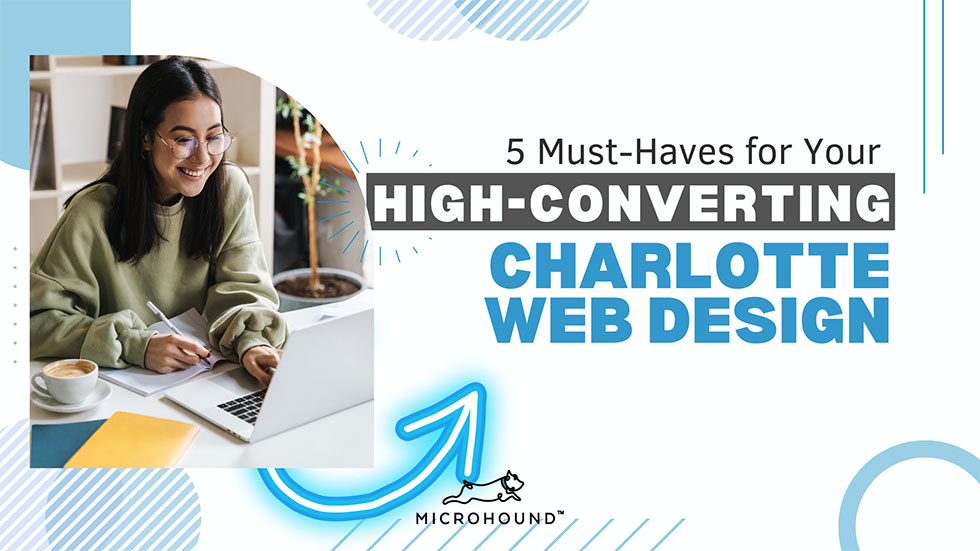 5 Must-Haves for Your High-Converting Charlotte Web Design