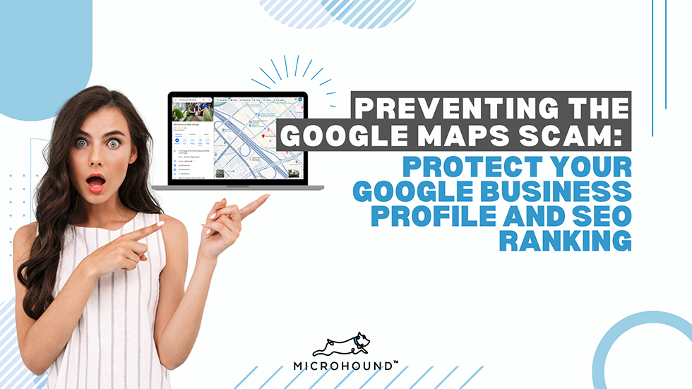 Preventing the Google Maps Scam: Protect Your Google Business Profile and SEO Ranking