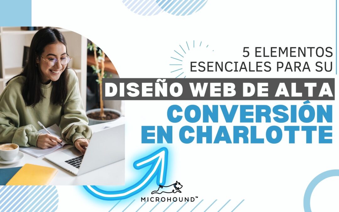 5 Elementos Esenciales para un Diseño Web de Charlotte de Alta Conversión