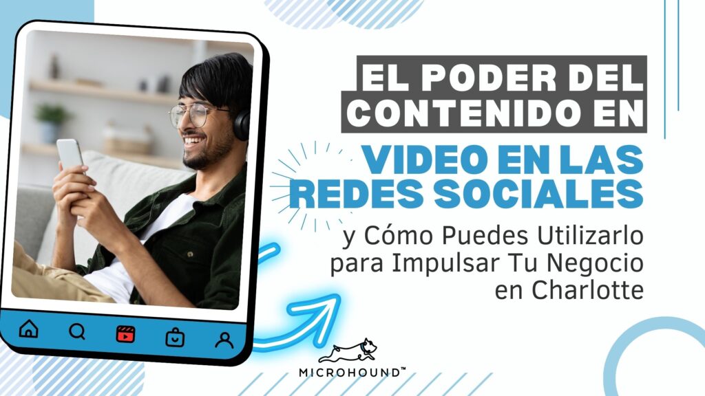 El Poder del Contenido en Video en las Redes Sociales y Cómo Puedes Utilizarlo para Impulsar Tu Negocio en Charlotte