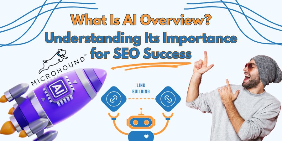 What Is AI Overview? Understanding Its Importance for SEO Success
