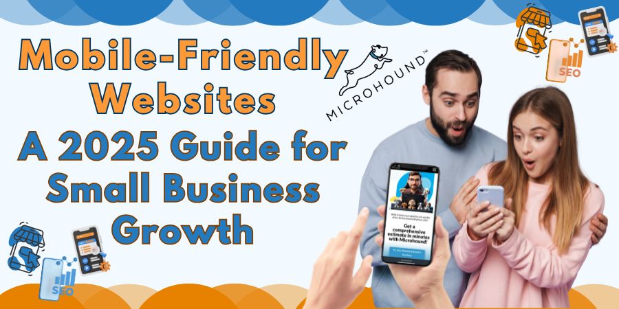 Mobile-Friendly Websites: A 2025 Guide for Small Business Growth